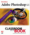Adobe Photoshop 5.5 Classroom in a Book, Special Web Edition